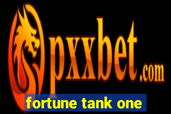 fortune tank one